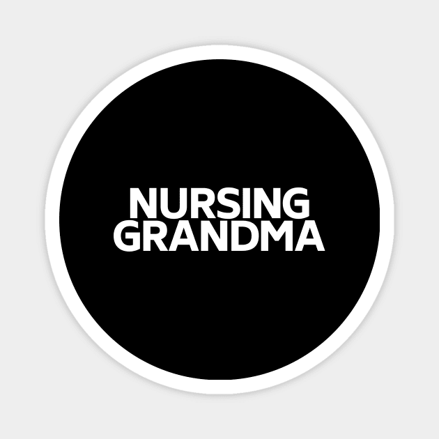 Nursing grandma Magnet by Word and Saying